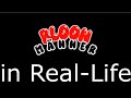 Bloonmänner in Real-Life