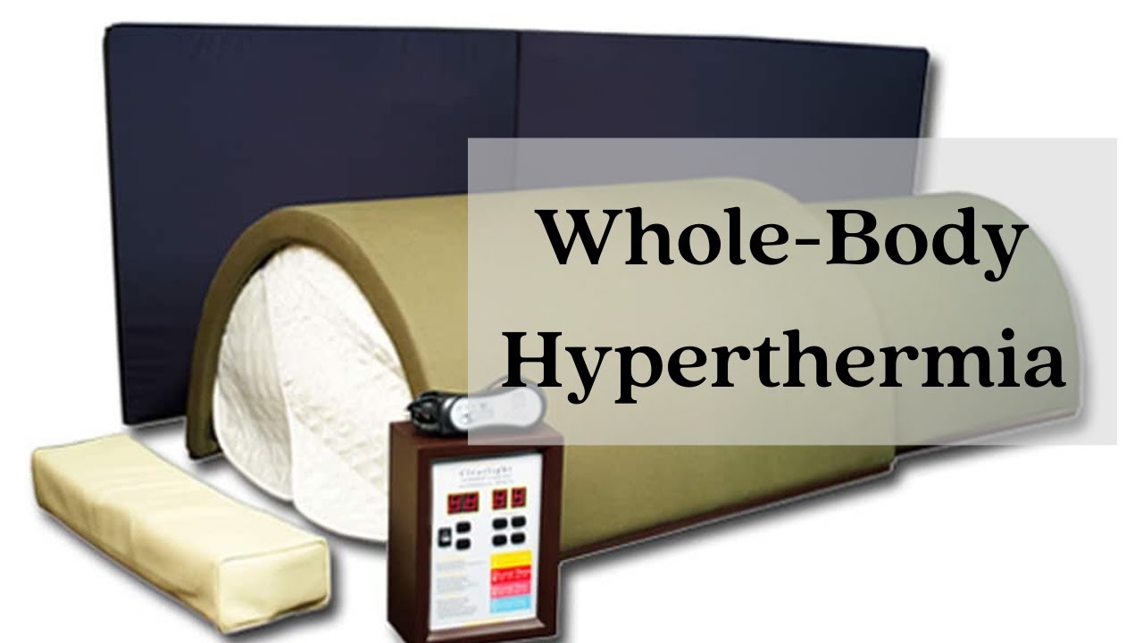 Whole Body Hyperthermia - YouTube