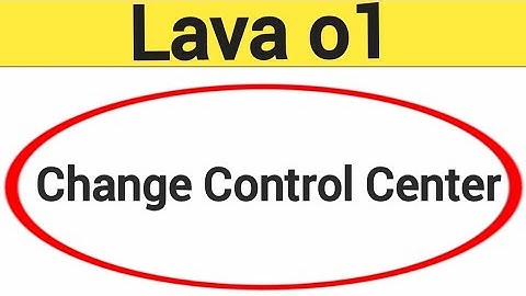 how to change control center in Lava O1, Lava O1 me control centre kaise badle