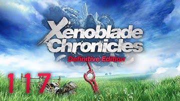 Xenoblade Chronicles DE — Part 117 - Back to Sidequesting
