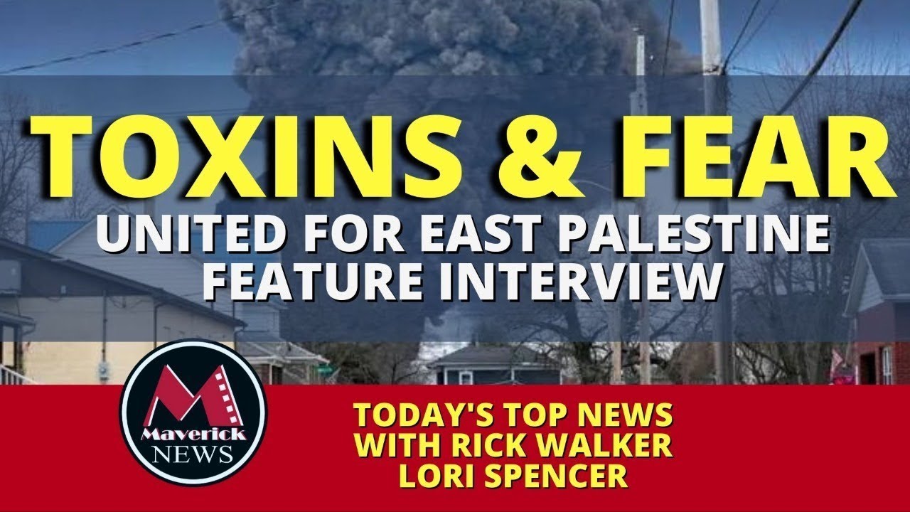 East Palestine Ohio: More Testing Needed Plus Canada's New Federal Budget. Maverick News Rick Walker