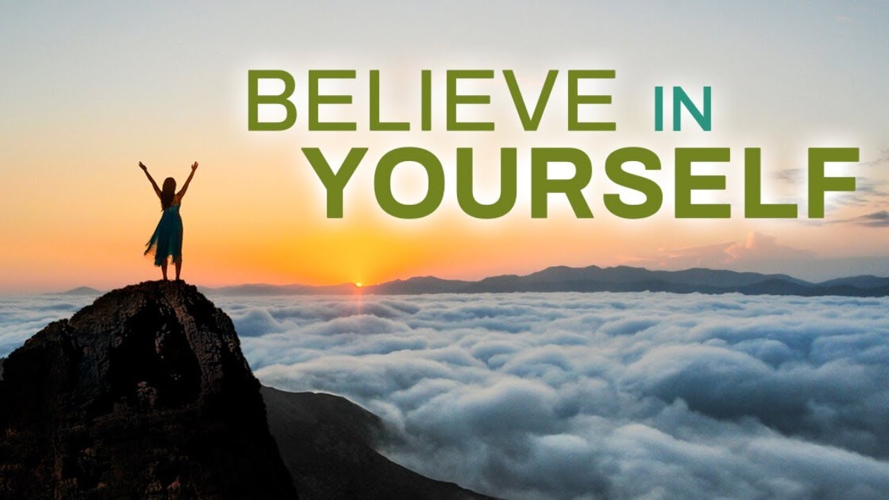 BELIEVE IN YOURSELF YouTube