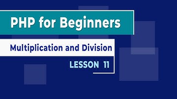 PHP for Beginners - Lesson 11 - Multiplication and Division