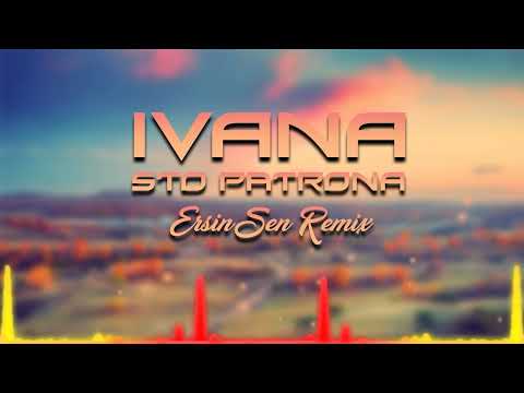 Ivana - Sto Patrona (Ersin Şen Remix)