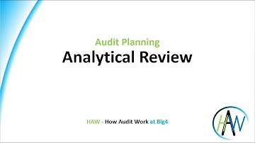 3.3 Audit Planning - Analytical Review *** HAW - How Audit Work ***