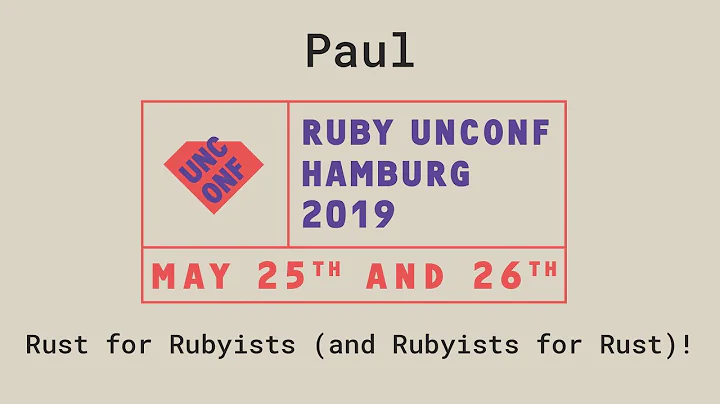 Paul Martensen @ Ruby Unconf 2019: Rust for Rubyis...