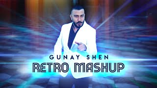 Gunay Shen - Retro Mashup / Гюнай Шен - Ретро Машъп