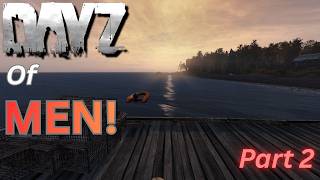 DayZ of Men  IntenZ Playthrough Part 2