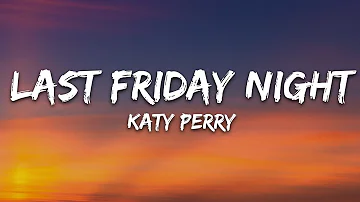 Katy Perry - Last Friday Night (T.G.I.F) (Lyrics)