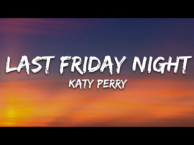 Katy Perry - Last Friday Night (T.G.I.F) (Lyrics) class=