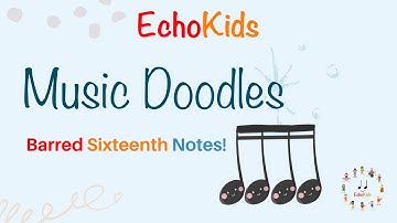 Music Doodles: Barred Sixteenth Notes・EchoKids