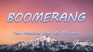 Boomerang - Tape Machines feat. Mia Pfirrman | Lyrics / Lyric Video