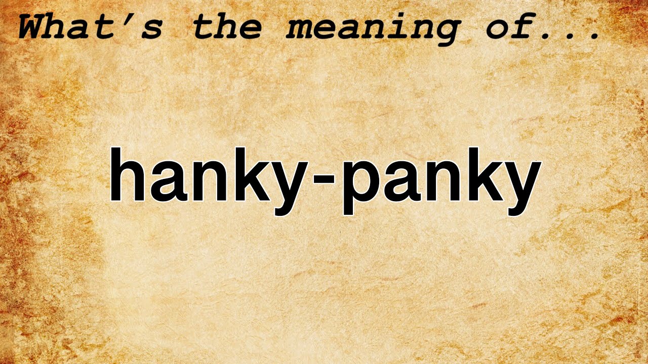 Hanky-Panky Meaning  Definition of Hanky-Panky 