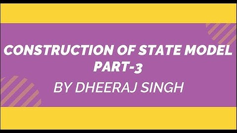 CONSTRUCTION  OF STATE MODEL | PART 3 | CONTROL SYSTEM | BY DHEERAJ SINGH