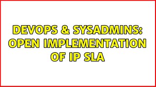 DevOps & SysAdmins: Open implementation of IP SLA