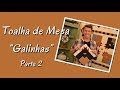 Toalha de Mesa &quot;Galinhas&quot; (Parte 2) - 16/11/2018