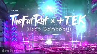 TheFatRat x +TEK - Disco Gamopolis (Unity x Disco Necropolis)