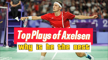 Why Viktor Axelsen Is the Best Badminton Player in the World