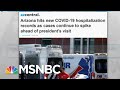 COVID-19 Crisis Has Arizona Reeling; Trump, Heedless, Plans Visit | Rachel Maddow | MSNBC