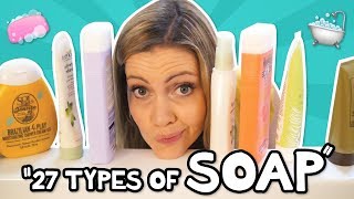27 Types of Soap // Why do women have so many? // Original Song Details
