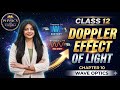 Doppler Effect in Light | Wave Optics | Class 12 Physics | Complete Explanation