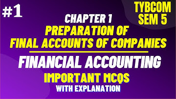 #1 MCQ for TYBCOM Sem 5 - Preparation of Final Accounts of Companies MCQ