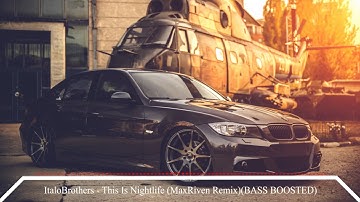 ItaloBrothers - This Is Nightlife (MaxRiven Remix) ★ BASS BOOSTED ★