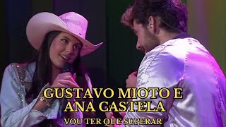 GUSTAVO MIOTO E ANA CASTELA- VOU TER QUE SUPERAR