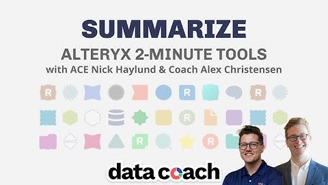 SUMMARIZE | ALTERYX 2-MINUTE TOOLS