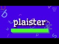 How to say "plaister"! (High Quality Voices)