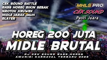 DJ CEK SOUND TERBARU 2025 FULL BASS HOREG 200JUTA MIDLE BRUTAL AMUNISI KARNAVAL TERBARU (MHLS PRO)