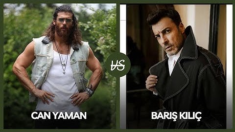 Can Yaman vs Barış Kılıç ~ Biography Comparison