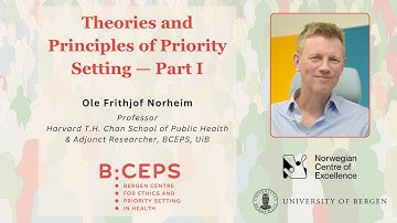 Prof. Ole F. Norheim: Theories and Principles of Priority Setting — Part I