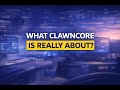 What Clawncore Is Really About