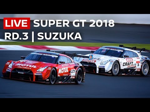 2018 SUPER GT FULL RACE - ROUND 3 - SUZUKA - LIVE, ENGLISH COMMENTARY...