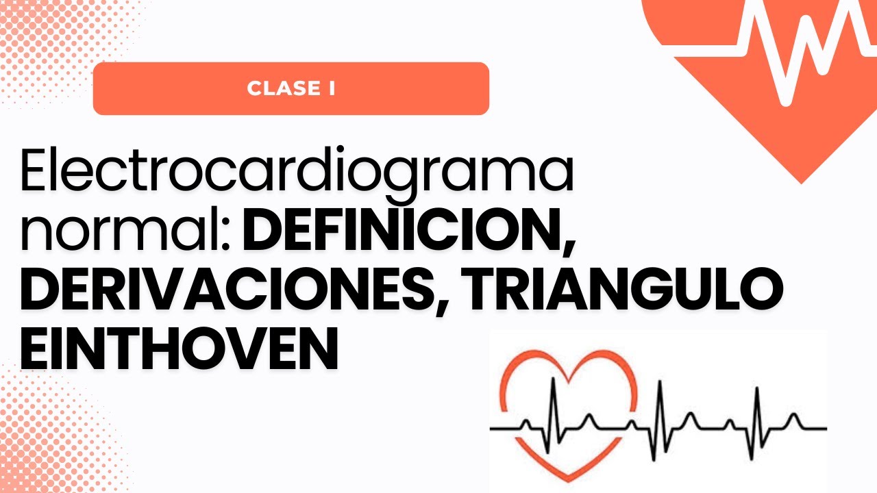 Electrocardiograma normal: GENERALIDADES, DERIVACIONES, TRIANGULO DE EINTHOVEN