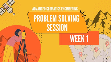Week 1: Problem Solving Session | noc25-ce82 | Advanced Geomatics Engineering | NPTEL