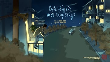 Cuộc sống nào mới đáng sống? | Tác giả: Minh Niệm | Diễn đọc: Hồng Ánh | Trích Radio 8: CTTOL