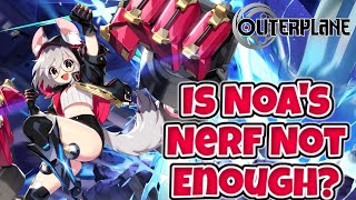 Is Noa's Nerf Good Enough [Outerplane]
