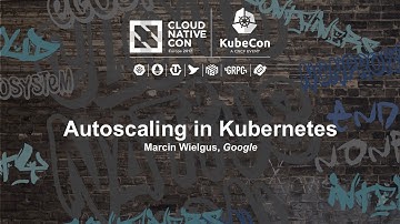 Autoscaling in Kubernetes [I] - Marcin Wielgus, Google