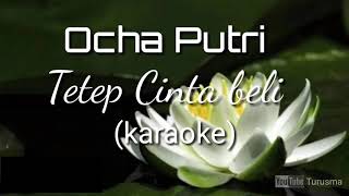 (KARAOKE) OCHA PUTRI - Tetep Cinta Beli