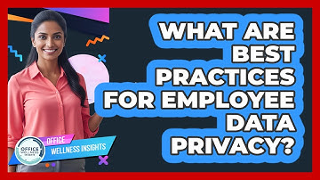 What Are Best Practices for Employee Data Privacy?
