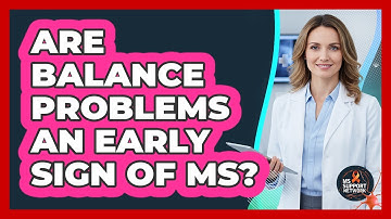 Are Balance Problems An Early Sign Of MS?