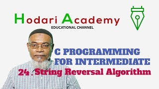 C Programming for Intermediate   24  String Reversal Algorithm