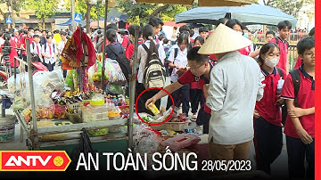 Thực phẩm bẩn bủa vây cổng trường học | An toàn sống | ANTV