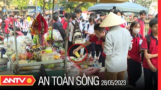 Thực phẩm bẩn bủa vây cổng trường học | An toàn sống | ANTV