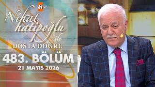 Nihat Hatipoğlu ile Dosta Doğru 483. Bölüm | 21 Mayıs 2026