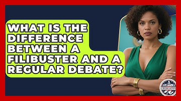 What Is the Difference Between a Filibuster and a Regular Debate? - Inside the Legislative Branch
