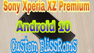 Sony Xperia XZ Premium Android 10 / BlissRoms Q / Ut Someta