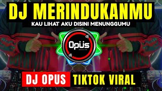 DJ MERINDUKANMU DASH UCIHA TERBARU FULL BASS - DJ Opus